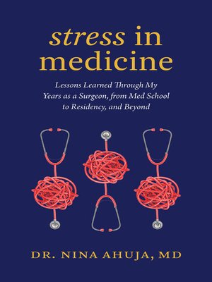 cover image of Stress in Medicine: Lessons Learned Through My Years as a Surgeon, from Med School to Residency